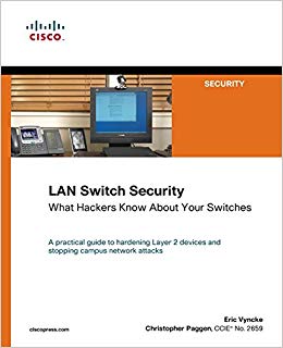LAN Switch Security: What Hackers Know About Your Switches