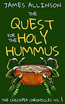 The Quest For The Holy Hummus (The Chickpea Chronicles Book 1)