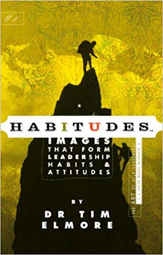 Habitudes Book #1: The Art of Self-Leadership [Faith-Based] (Habitudes: Images That Form Leadership Habits and Attitudes)