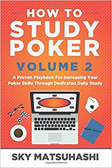 How to Study Poker Volume 2: A Proven Playbook For Increasing Your Poker Skills Through Dedicated Daily Study