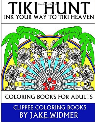 Tiki Hunt Ink Your Way to Tiki Heaven Coloring Books for Adults