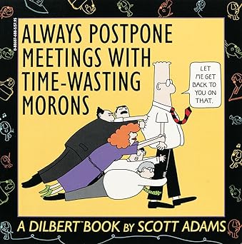 Always Postpone Meetings With Time-Wasting Morons