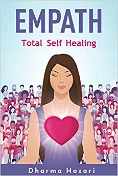 Empath: Emotional Self Healing for the Highly Sensitive Person (Complete Empath's Survival Guide)
