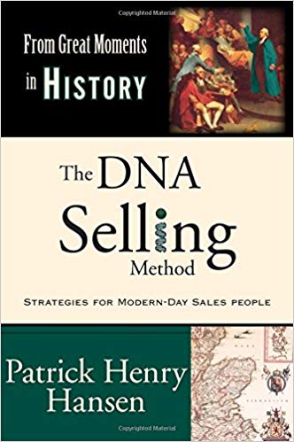 The DNA Selling Method: Strategies For Modern-Day Sales People in the From Great Moments in History Series