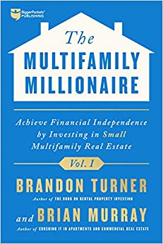 The Multifamily Millionaire, Volume I: Achieve Financial Freedom by Investing in Small Multifamily Real Estate (The Multifamily Millionaire, 1)