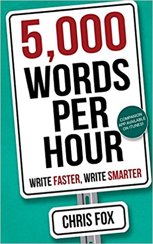 5,000 Words Per Hour: Write Faster, Write Smarter (Volume 1)