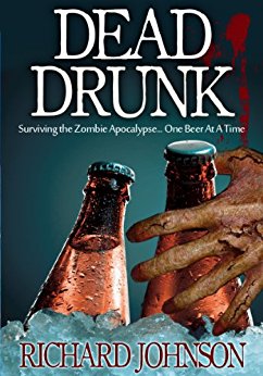 Dead Drunk: Surviving the Zombie Apocalypse... One Beer at a Time