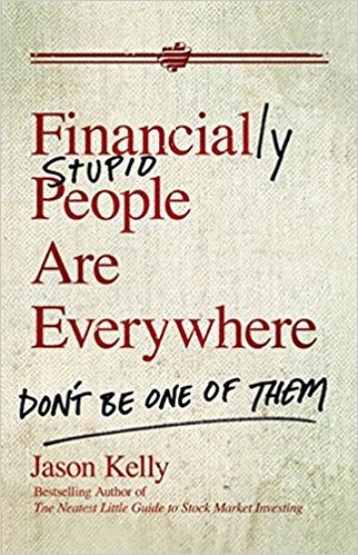 Financially Stupid People Are Everywhere: Don't Be One Of Them