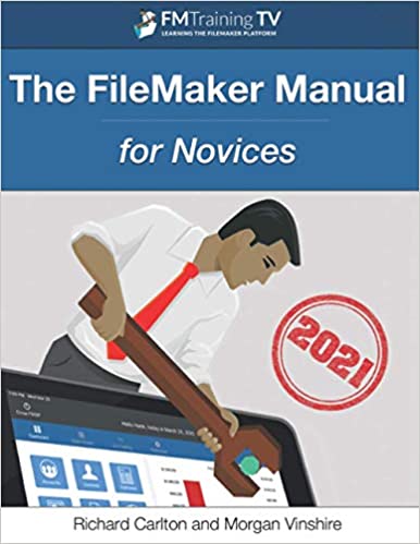 The FileMaker Manual: for Novices - 2021