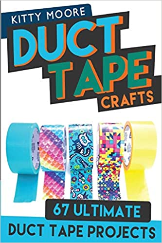 Duct Tape Crafts (3rd Edition): 67 Ultimate Duct Tape Crafts - For Purses, Wallets & Much More!
