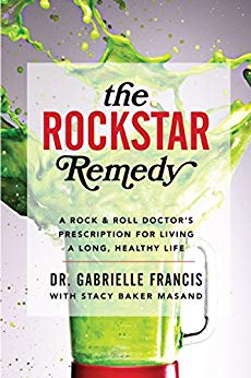 The Rockstar Remedy: A Rock & Roll Doctor's Prescription for Living a Long, Healthy Life