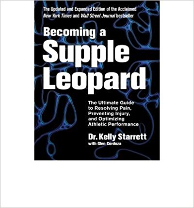 Becoming A Supple Leopard : The Ultimate Guide to Resolving Pain, Preventing Injury, and Optimizing Athletic Performance(Hardback) - 2015 Edition