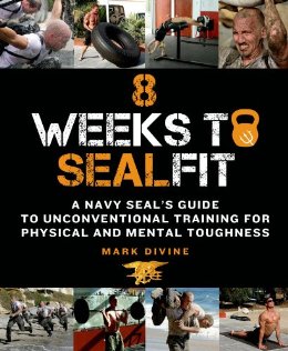 8 Weeks to SEALFIT: A Navy SEAL's Guide to Unconventional Training for Physical and Mental Toughness