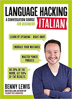 LANGUAGE HACKING ITALIAN (Learn How to Speak Italian - Right Away): A Conversation Course for Beginners (Language Hacking Wtih Benny Lewis)