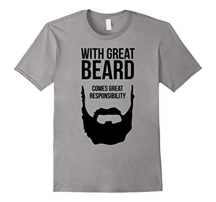 Funny T-shirt - With Great Beard Comes Great Responsibility
