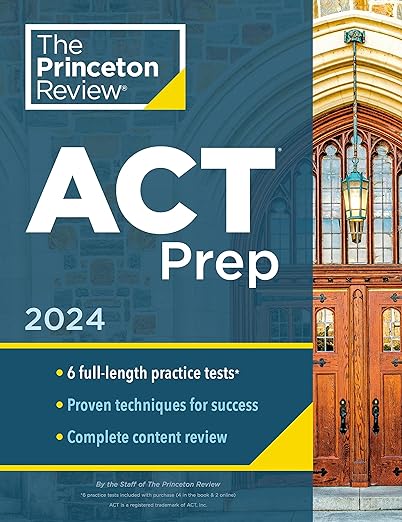 Princeton Review ACT Prep, 2024: 6 Practice Tests   Content Review   Strategies (2024) (College Test Preparation)