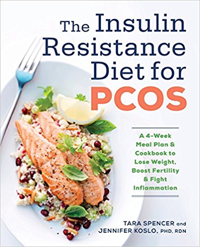 The Insulin Resistance Diet for PCOS: A 4-Week Meal Plan and Cookbook to Lose Weight, Boost Fertility, and Fight Inflammation
