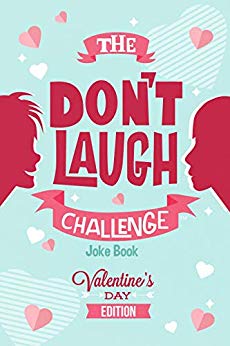 The Don't Laugh Challenge - Valentines Day Edition: A Hilarious and Interactive Joke Book for Boys and Girls Ages 6, 7, 8, 9, 10, and 11 Years Old - Valentine's Day Goodie for Kids