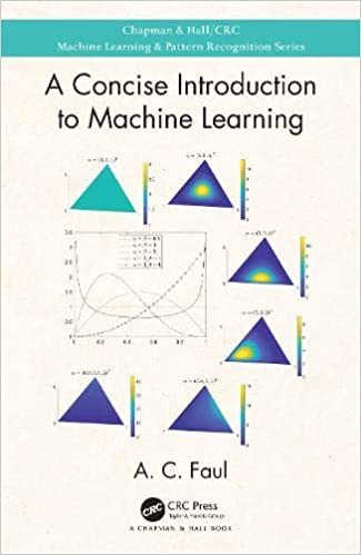 A Concise Introduction to Machine Learning (Chapman & Hall/Crc Machine Learning & Pattern Recognition)