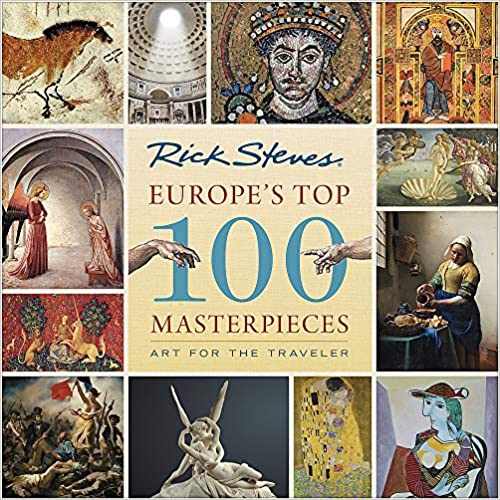 Europe's Top 100 Masterpieces: Art for the Traveler (Rick Steves)