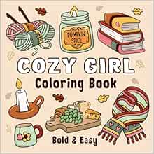 Cozy Girl Coloring Book: Bold and Easy Hygge Inspired Designs for Adults and Teens. Simple, Cute Illustrations with Thick Lines (Bold & Easy)