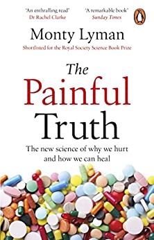 The Painful Truth: The new science of why we hurt and how we can heal