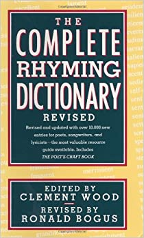 The Complete Rhyming Dictionary Revised: Including the Poet’s Craft Book