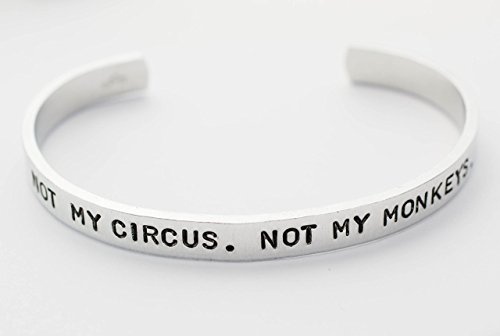 Inspirational Jewelry, Not My Circus Not My Monkeys Bracelet, Aluminum Handmade Cuff Bracelet, Gift for Friend
